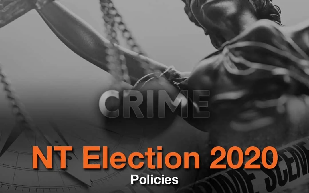 NT election 2020 policy focus: Crime